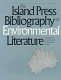 The Island Press bibliography of environmental literature /