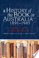 A history of the book in Australia, 1891-1945 : a national culture in a colonised market /