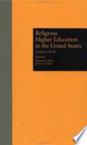 Religious higher education in the United States : a source book /