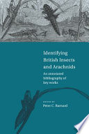 Identifying British insects and arachnids : an annotated bibliography of key works /