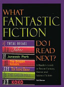 What fantastic fiction do I read next? : a reader's guide to recent fantasy, horror and science fiction /
