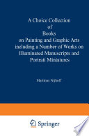A choice collection of books on painting and graphic arts including a number of works on illuminated manuscripts and portrait miniatures : from the stock of Martinus Nijhoff Bookseller.
