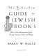 The Schocken guide to Jewish books : where to start reading about Jewish history, literature, culture, and religion /