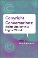 Copyright conversations : rights literacy in a digital world /