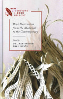 Book destruction from the medieval to the contemporary /