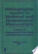 Bibliographic access to medieval and renaissance manuscripts : a survey of computerized data bases and information services /
