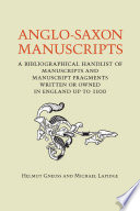 Anglo-Saxon manuscripts : a bibliographical handlist of manuscripts and manuscript fragments written or owned in England up to 1100 /