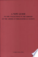 A new guide to the collections in the library of the American Philosophical Society /