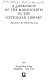 A catalogue of the manuscripts in the Cottonian Library deposited in the British Museum.