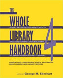 The whole library handbook 4 : current data, professional advice, and curiosa about libraries and library services /