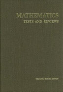 Mathematics tests and reviews : a monograph consisting of the mathematics sections of the seven Mental measurements yearbooks (1938-72) and Tests in print II (1974) /