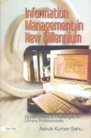 Information management in new millennium : opportunities and challenges for library professionals /