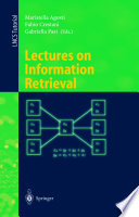Lectures on information retrieval : Third European Summer-school, ESSIR 2000, Varenna, Italy, September 11-15, 2000 : revised lectures /