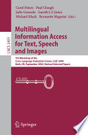 Multilingual information access for text, speech and images : 5th Workshop of the Cross-Language Evaluation Forum, CLEF 2004, Bath, UK, September 15-17, 2004 : revised selected papers /