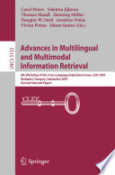 Advances in multilingual and multimodal information retrieval : 8th Workshop of the Cross-Language Evaluation Forum, CLEF 2007, Budapest, Hungary, September 19-21, 2007 ; revised selected papers /