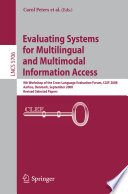 Evaluating systems for multilingual and multimodal information access : 9th Workshop of the Cross-Language Evaluation Forum, CLEF 2008, Aarhus, Denmark, September 17-19, 2008 : revised selected papers /