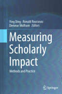 Measuring scholarly impact : methods and practice /