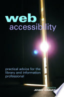 Web accessibility : practical advice for the library and information professional /