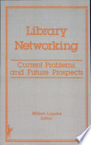 Library networking, current problems and future prospects : papers based on the symposium "Networking, where from here?" /