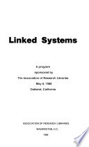 Linked systems : a program sponsored by the Association of Research Libraries, May 6, 1988, Oakland, California.