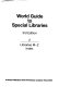 World guide to special libraries /