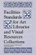 Facilities standards for art libraries and visual resources collections : Art Libraries Society of North America /