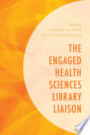 The engaged health sciences library liaison /