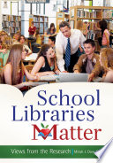 School libraries matter : views from the research /