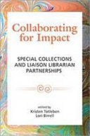 Collaborating for impact : special collections and liaison librarian partnerships /