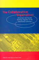 The Collaborative imperative : librarians and faculty working together in the information universe /