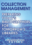 Collection management : preparing today's bibliographers for tomorrow's libraries /