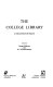 The College library : a collection of essays /