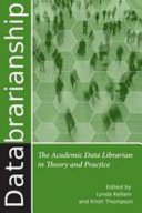 Databrarianship : the academic data librarian in theory and practice /