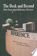 The desk and beyond : next generation reference services /