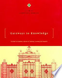 Gateways to knowledge : the role of academic libraries in teaching, learning, and research /