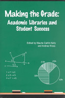 Making the grade : academic libraries and student success /