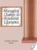 Managing change in academic libraries /