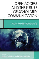 Open access and the future of scholarly communication : policy and infrastructure /