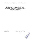 The survey of American college students : who goes to the college library and why.