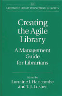 Creating the agile library : a management guide for librarians /