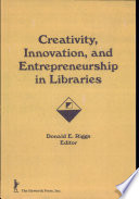 Creativity, innovation, and entrepreneurship in libraries /