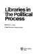 Libraries in the political process /