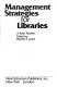 Management strategies for libraries : a basic reader /