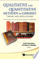 Qualitative and quantitative methods in libraries : theory and applications : proceedings of the International Conference on QQML2009 /