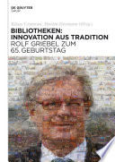 Bibliotheken : Innovation aus Tradition ; Rolf Griebel zum 65. Geburtstag /