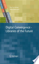 Digital convergence : libraries of the future /