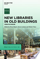 New Libraries in Old Buildings : Creative Reuse /