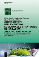 Going green : implementing sustainable strategies in libraries around the world : buildings, management, programmes and services /