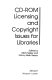 CD-ROM licensing and copyright issues for libraries /