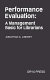 Performance evaluation : a management basic for librarians /
